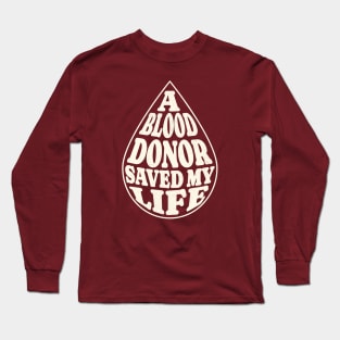 A Blood Donor Saved My Life Long Sleeve T-Shirt